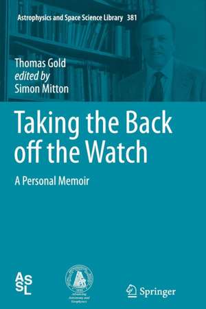 Taking the Back off the Watch: A Personal Memoir de Thomas Gold