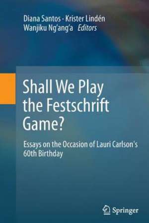 Shall We Play the Festschrift Game?: Essays on the Occasion of Lauri Carlson's 60th Birthday de Diana Santos