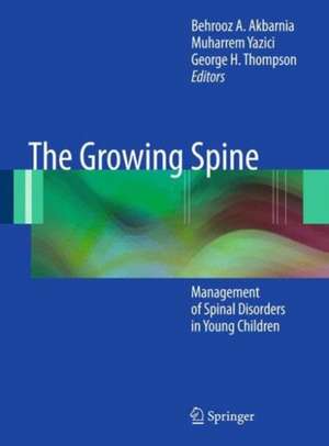 The Growing Spine: Management of Spinal Disorders in Young Children de Behrooz A. Akbarnia