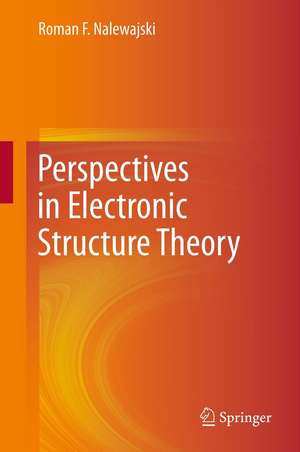 Perspectives in Electronic Structure Theory de Roman F. Nalewajski