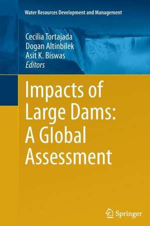 Impacts of Large Dams: A Global Assessment de Cecilia Tortajada