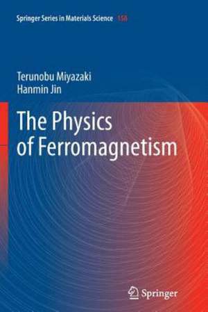 The Physics of Ferromagnetism de Terunobu Miyazaki