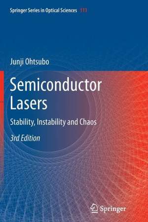 Semiconductor Lasers: Stability, Instability and Chaos de Junji Ohtsubo
