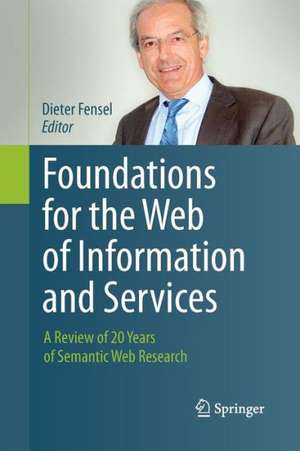 Foundations for the Web of Information and Services: A Review of 20 Years of Semantic Web Research de Dieter Fensel