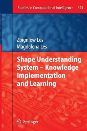 Shape Understanding System – Knowledge Implementation and Learning de Zbigniew Les