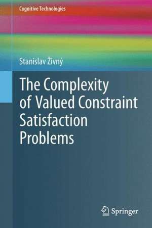 The Complexity of Valued Constraint Satisfaction Problems de Stanislav Živný