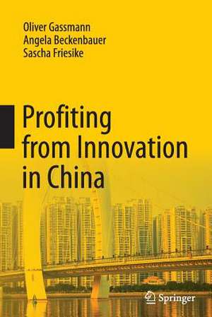 Profiting from Innovation in China de Oliver Gassmann