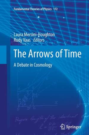 The Arrows of Time: A Debate in Cosmology de Laura Mersini-Houghton