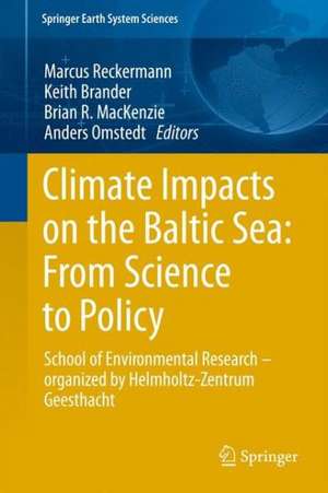 Climate Impacts on the Baltic Sea: From Science to Policy: School of Environmental Research - Organized by the Helmholtz-Zentrum Geesthacht de Marcus Reckermann