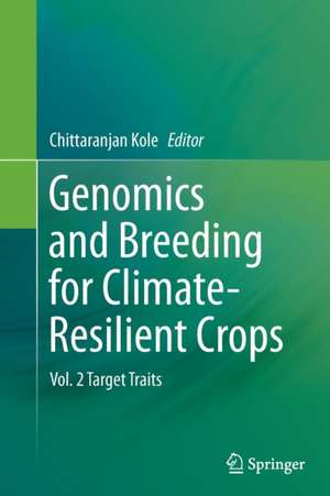 Genomics and Breeding for Climate-Resilient Crops: Vol. 2 Target Traits de Chittaranjan Kole