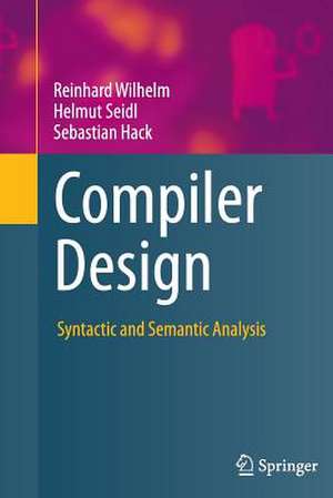 Compiler Design: Syntactic and Semantic Analysis de Reinhard Wilhelm