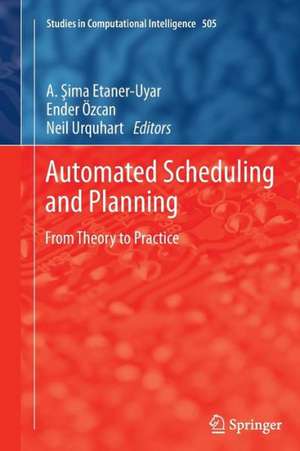 Automated Scheduling and Planning: From Theory to Practice de A. Sima Uyar