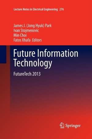 Future Information Technology de James J. (Jong Hyuk) Park