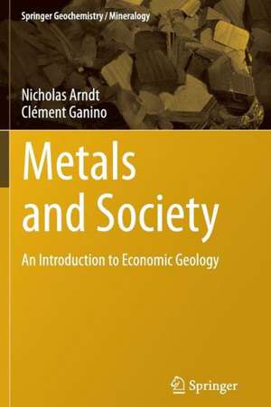 Metals and Society: An Introduction to Economic Geology de Nicholas Arndt