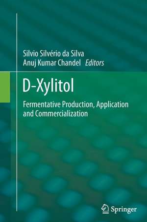 D-Xylitol: Fermentative Production, Application and Commercialization de Silvio Silvério da Silva