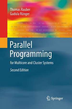 Parallel Programming: for Multicore and Cluster Systems de Thomas Rauber