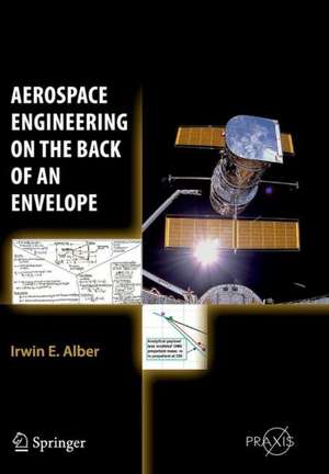 Aerospace Engineering on the Back of an Envelope de Irwin E. Alber