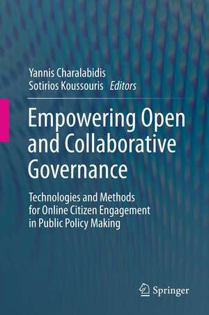 Empowering Open and Collaborative Governance: Technologies and Methods for Online Citizen Engagement in Public Policy Making de Yannis Charalabidis