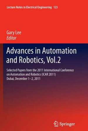 Advances in Automation and Robotics, Vol.2: Selected papers from the 2011 International Conference on Automation and Robotics (ICAR 2011), Dubai, December 1-2, 2011 de Gary Lee