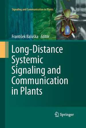 Long-Distance Systemic Signaling and Communication in Plants de František Baluška