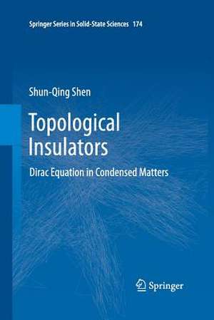 Topological Insulators: Dirac Equation in Condensed Matters de Shun-Qing Shen