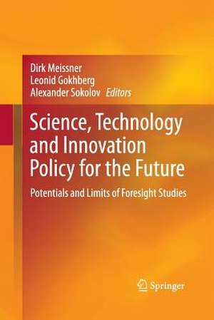 Science, Technology and Innovation Policy for the Future: Potentials and Limits of Foresight Studies de Dirk Meissner