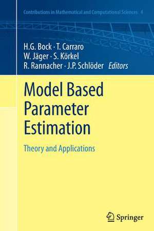 Model Based Parameter Estimation: Theory and Applications de Hans Georg Bock