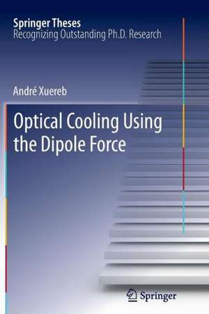 Optical Cooling Using the Dipole Force de André Xuereb