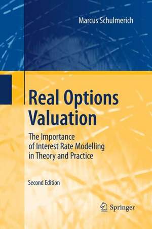 Real Options Valuation: The Importance of Interest Rate Modelling in Theory and Practice de Marcus Schulmerich