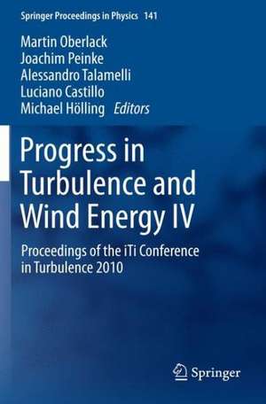 Progress in Turbulence and Wind Energy IV: Proceedings of the iTi Conference in Turbulence 2010 de Martin Oberlack