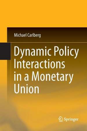 Dynamic Policy Interactions in a Monetary Union de Michael Carlberg