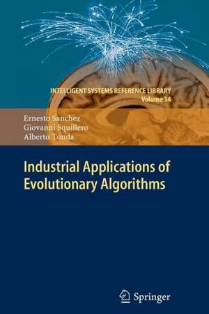 Industrial Applications of Evolutionary Algorithms de Ernesto Sanchez