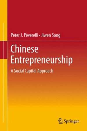 Chinese Entrepreneurship: A Social Capital Approach de Peter J. Peverelli