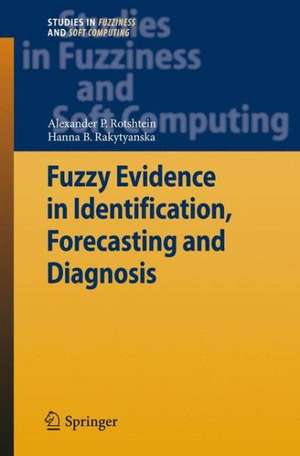 Fuzzy Evidence in Identification, Forecasting and Diagnosis de Alexander P. Rotshtein