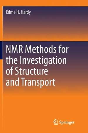 NMR Methods for the Investigation of Structure and Transport de Edme H Hardy