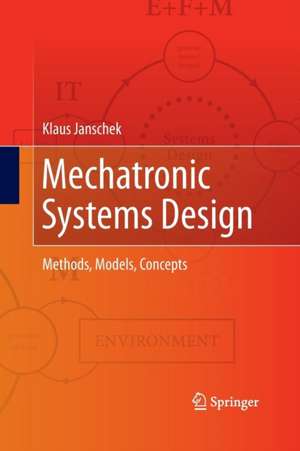 Mechatronic Systems Design: Methods, Models, Concepts de Klaus Janschek