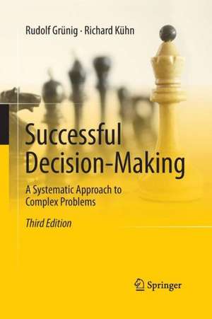 Successful Decision-Making: A Systematic Approach to Complex Problems de Rudolf Grünig