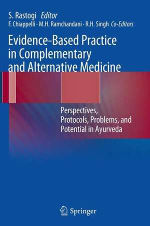 Evidence-Based Practice in Complementary and Alternative Medicine: Perspectives, Protocols, Problems and Potential in Ayurveda de Sanjeev Rastogi