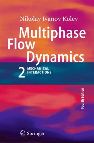 Multiphase Flow Dynamics 2: Mechanical Interactions de Nikolay Ivanov Kolev