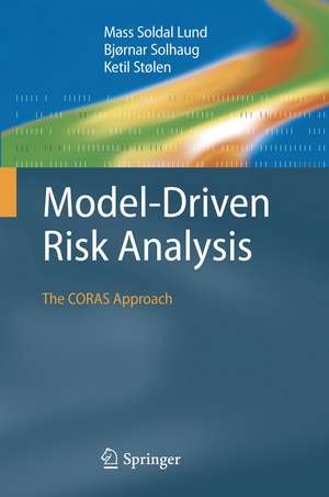 Model-Driven Risk Analysis: The CORAS Approach de Mass Soldal Lund