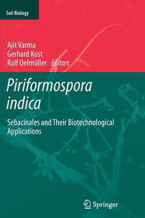 Piriformospora indica: Sebacinales and Their Biotechnological Applications de Ajit Varma