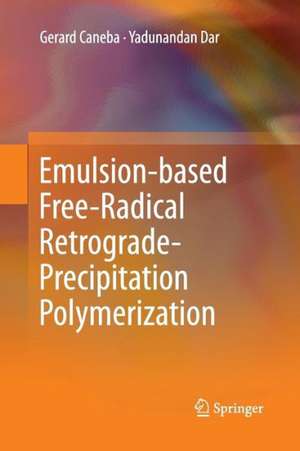 Emulsion-based Free-Radical Retrograde-Precipitation Polymerization de Gerard Caneba