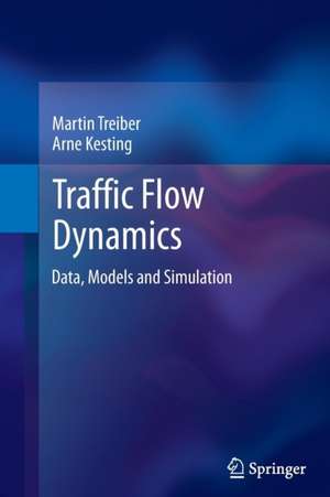 Traffic Flow Dynamics: Data, Models and Simulation de Martin Treiber