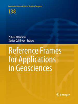 Reference Frames for Applications in Geosciences de Zuheir Altamimi