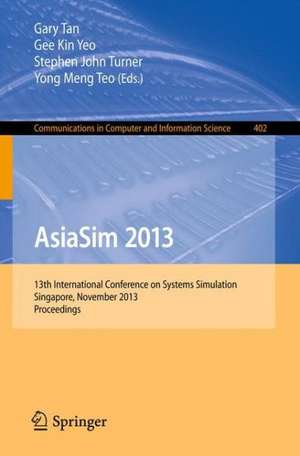 AsiaSim 2013: 13th International Conference on Systems Simulation, Singapore, November 6-8, 2013. Proceedings de Gary Tan