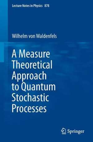 A Measure Theoretical Approach to Quantum Stochastic Processes de Wilhelm Waldenfels