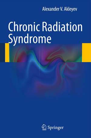 Chronic Radiation Syndrome de Alexander V. Akleyev