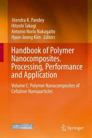 Handbook of Polymer Nanocomposites. Processing, Performance and Application: Volume C: Polymer Nanocomposites of Cellulose Nanoparticles de Jitendra K. Pandey