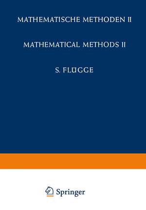 Encyclopedia of Physics / Handbuch der Physik: Mathematical Methods II / Mathematische Methoden II de S. Flügge