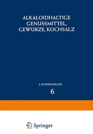 Alkaloidhaltige Genussmittel, Gewürze, Kochsalz de J. Schormüller